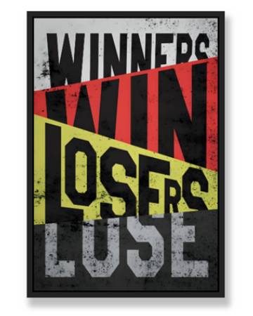 WINNERS WIN LOSERS LOSE WALL ART